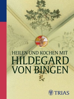 cover image of Heilen und Kochen mit Hildegard von Bingen